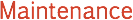 Maintenance